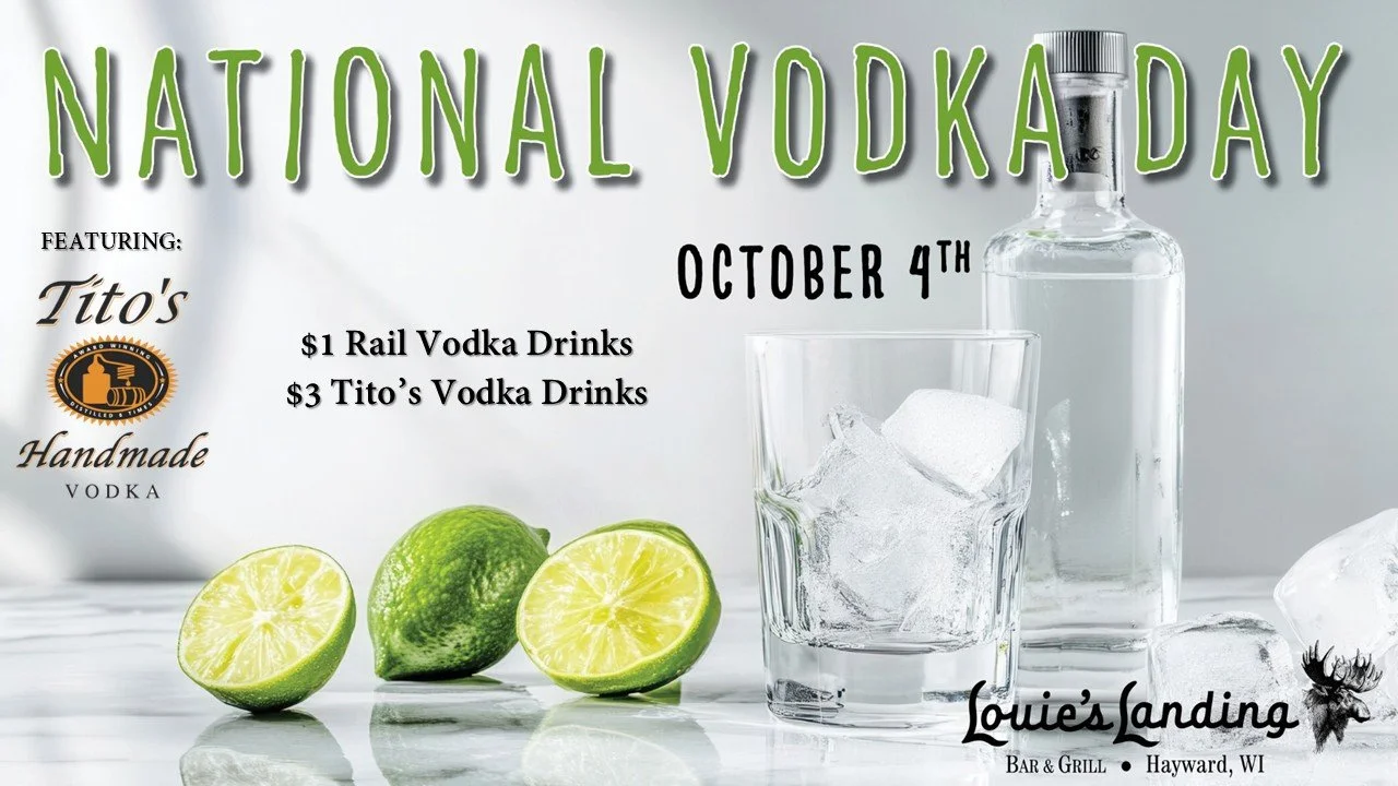 NATIONAL VODKA DAY - THIS SUNDAY!

VODSKI!  It's National Vodka Day this Sunday, Football Sunday!  Enjoy $1 Rail Vodka Drinks and $3 Tito's Vodka Drinks.  Football Sunday means we will also have Packer Crack w/Pretzels and Sloopy Joe's available alon
