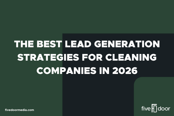 The Best Lead Generation Strategies for Cleaning Companies in 2026