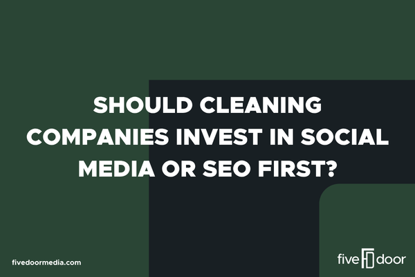 Should Cleaning Companies Invest in Social Media or SEO First?