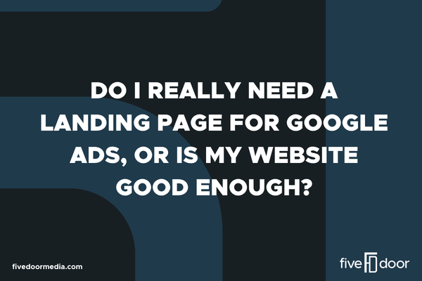 Do I Really Need a Landing Page for Google Ads, or Is My Website Good Enough?