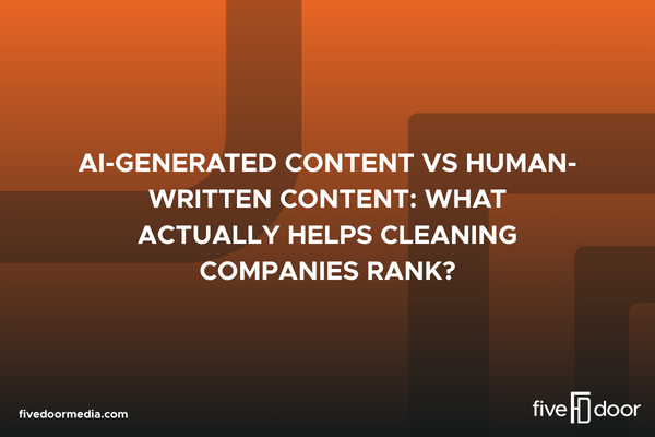 AI-Generated Content vs Human-Written Content: What Actually Helps Cleaning Companies Rank?