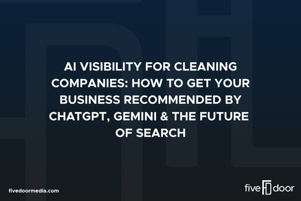 AI Visibility for Cleaning Companies: How to Get Your Business Recommended by ChatGPT, Gemini &amp; the Future of Search