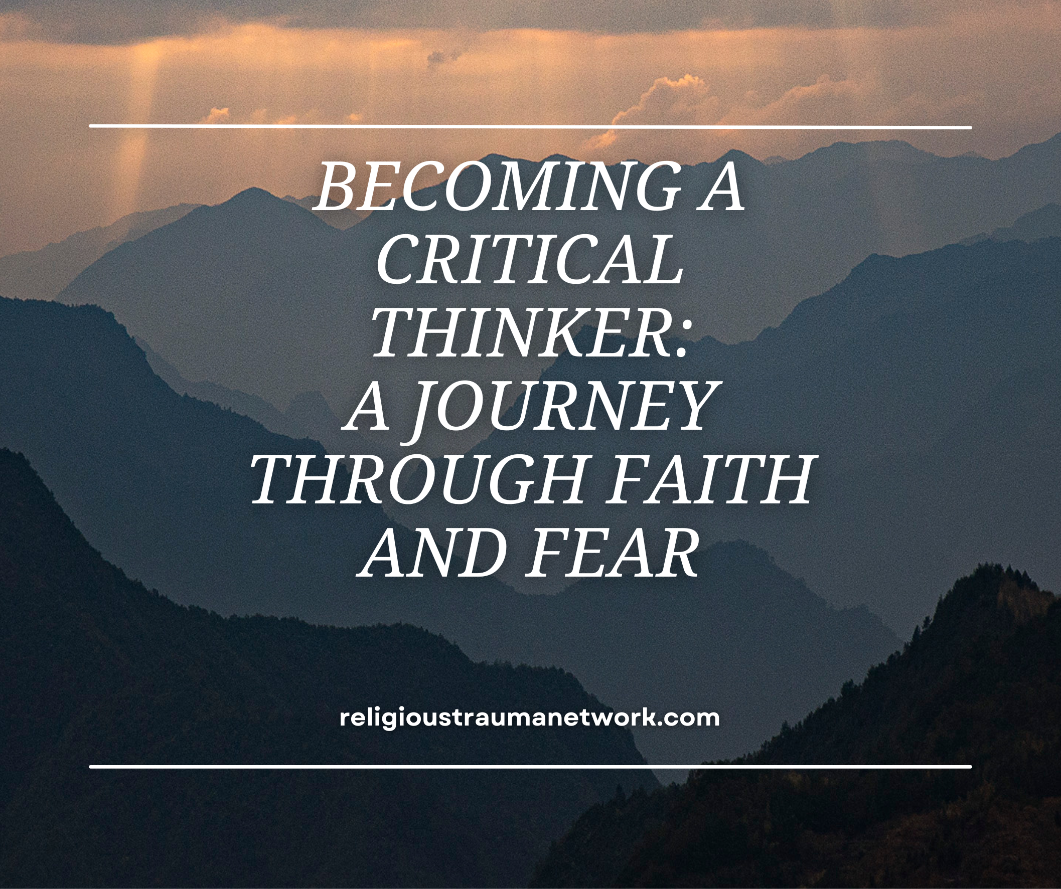Becoming a Critical Thinker: A Journey Through Faith and Fear