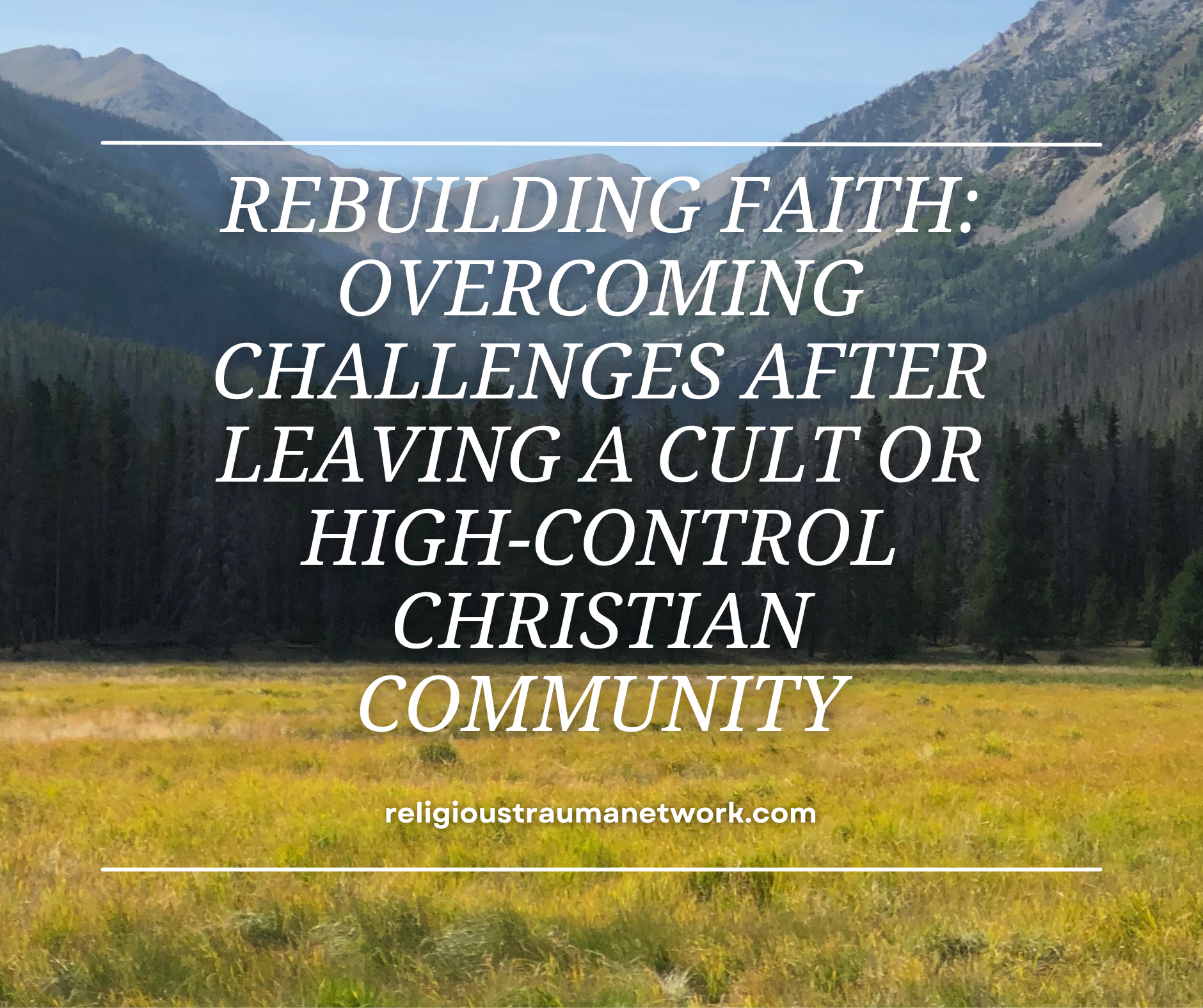 Rebuilding Faith: Overcoming Challenges After Leaving a Cult or High-Control Christian Community