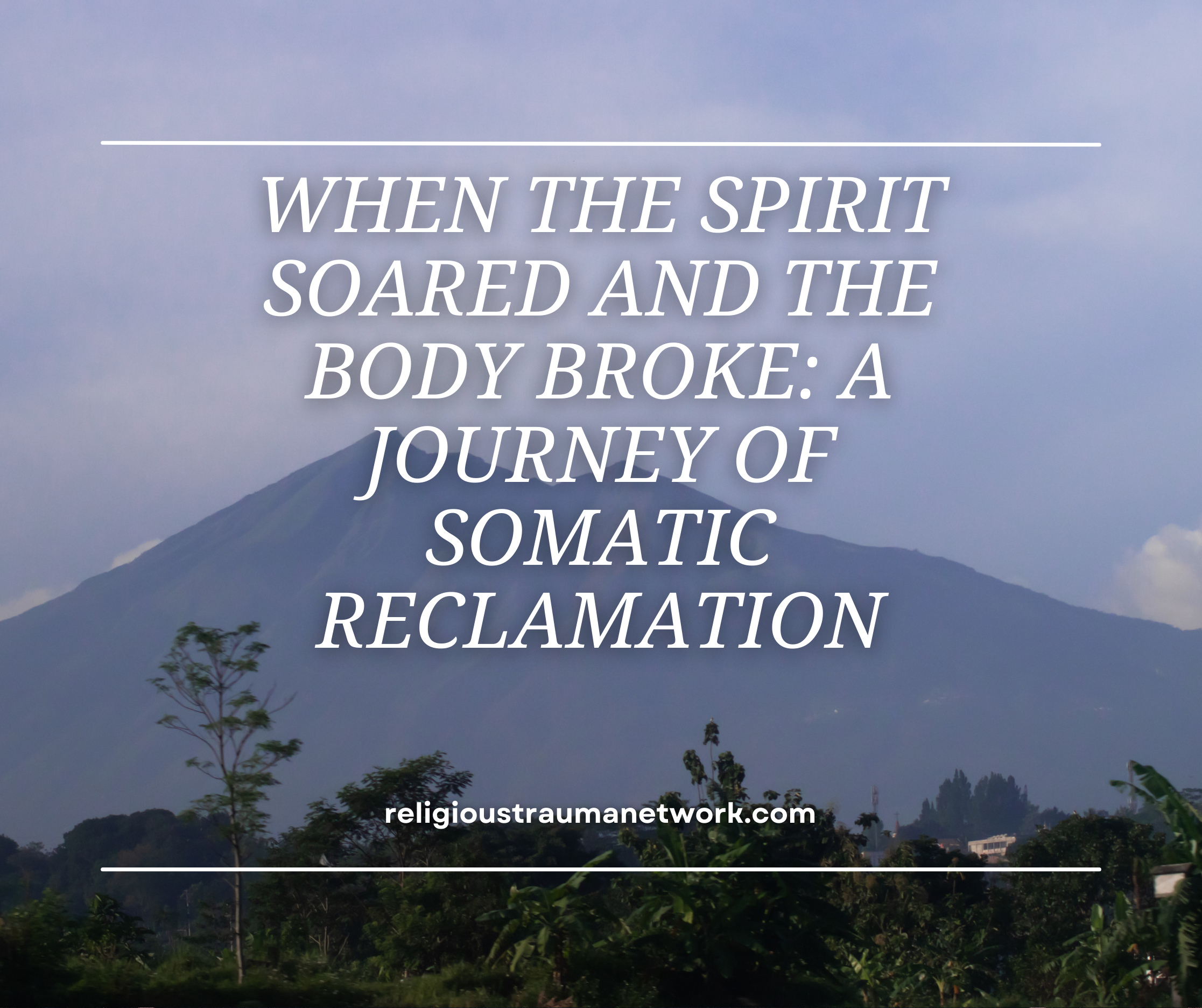 When the Spirit Soared and the Body Broke: A Journey of Somatic Reclamation