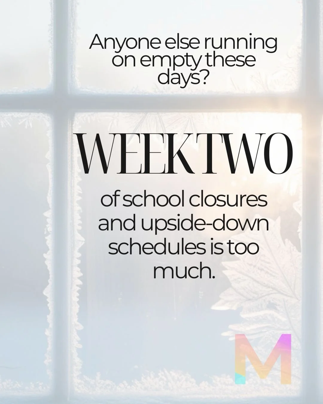 Two weeks of inconsistent school days.
Kids with energy they can&rsquo;t burn off. 
Work that didn&rsquo;t pause. 
A house that never stays clean. 
And the emotional weight of everything happening in the world right now.

The snow was beautiful over 
