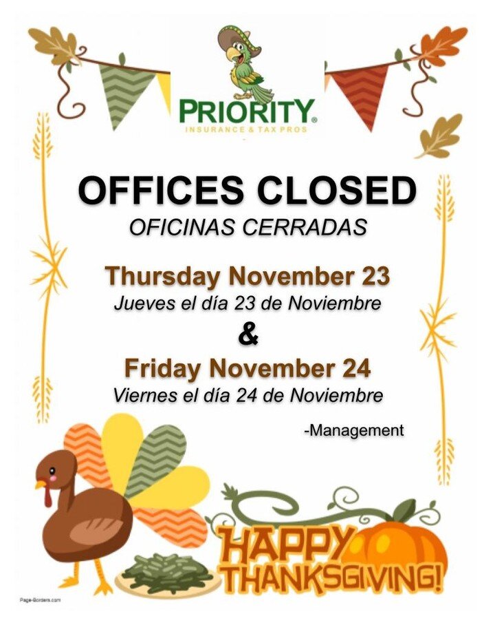 🚨Offices will be closed Thursday November 23rd and Friday November 24th🚨
Priority Insurance &amp; Tax Pros will be closed! Please call or stop by before if you have a payment due! We are here for all your insurance and tax needs!🏡👨&zwj;👩&zwj;👧&