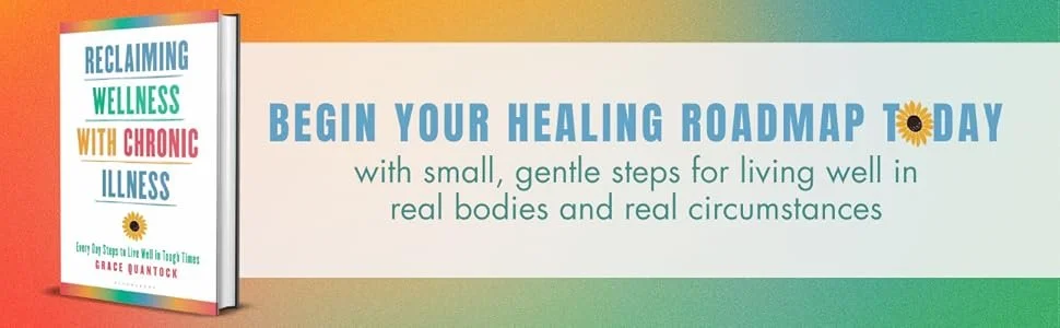 Begin your healing roadmap today with small gentle steps for living well in real bodies and real circumstances