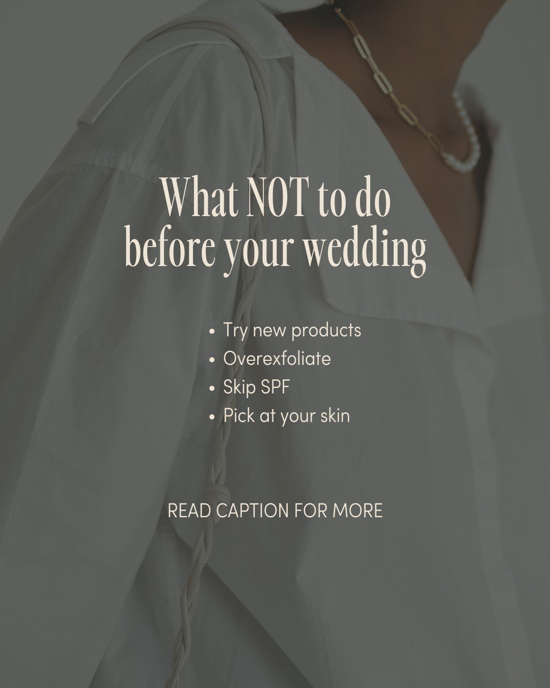 Skipping your regular facials is a big no no before your wedding - not only for your skin but for your stress levels! Keeping your stress down is key to healthy skin as well as making sure you are hydrating properly and not consuming too much sugar o