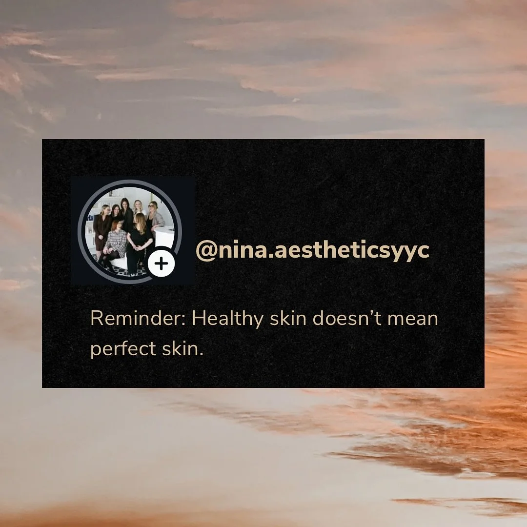 The goal is healthy skin, not perfect skin.