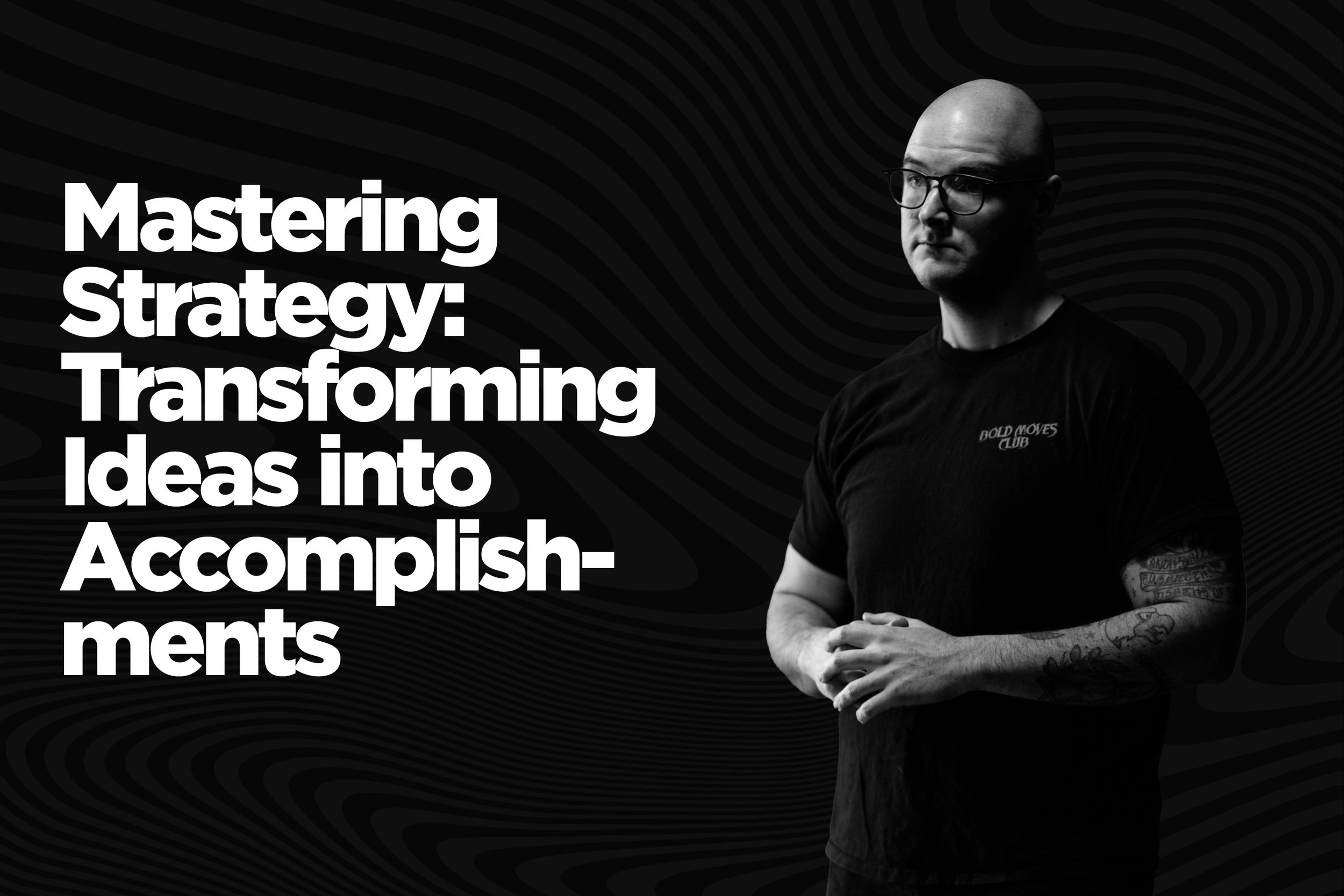 Mastering Strategy: Transforming Ideas into Accomplishments