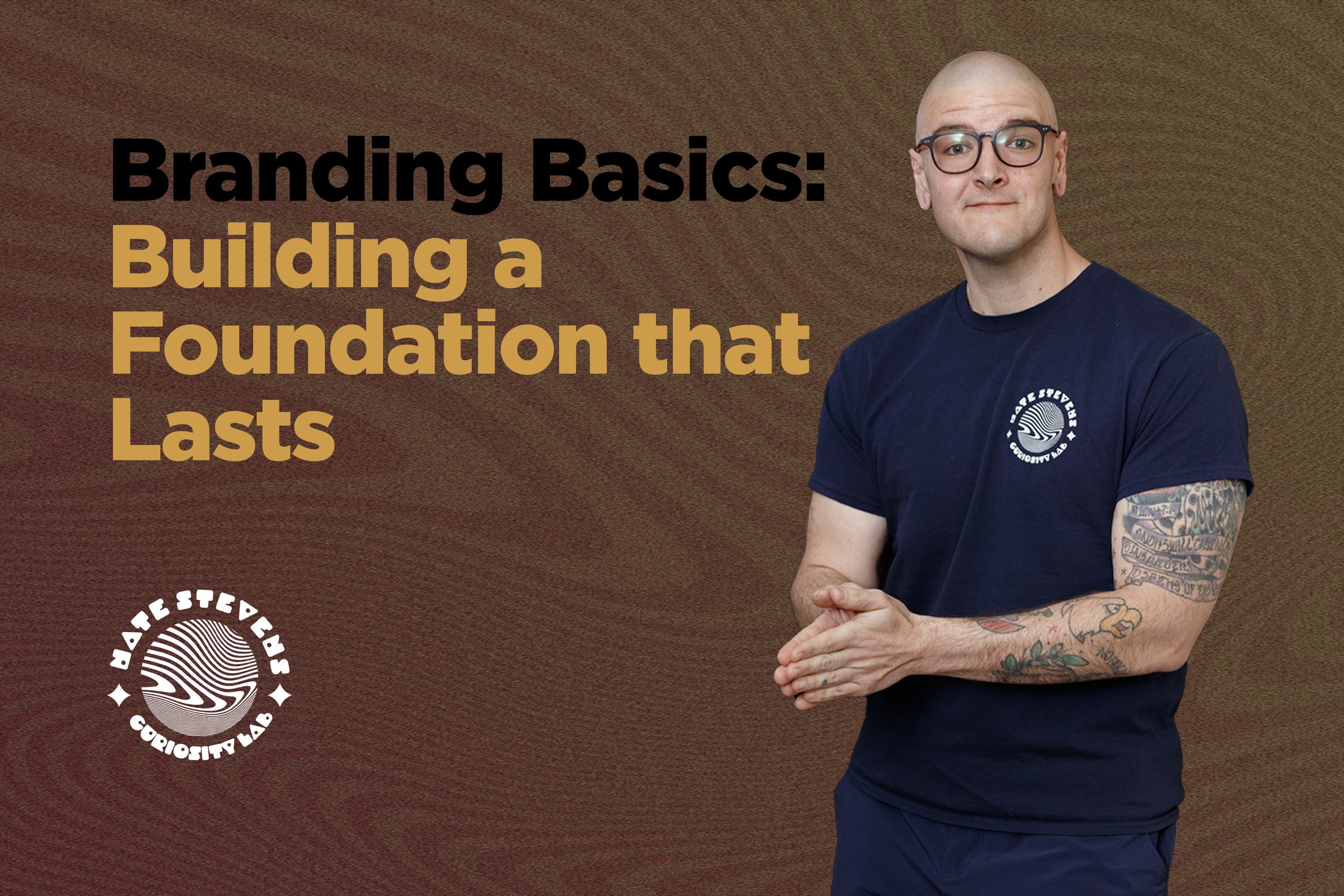 Branding Basics: Building a Foundation That Lasts