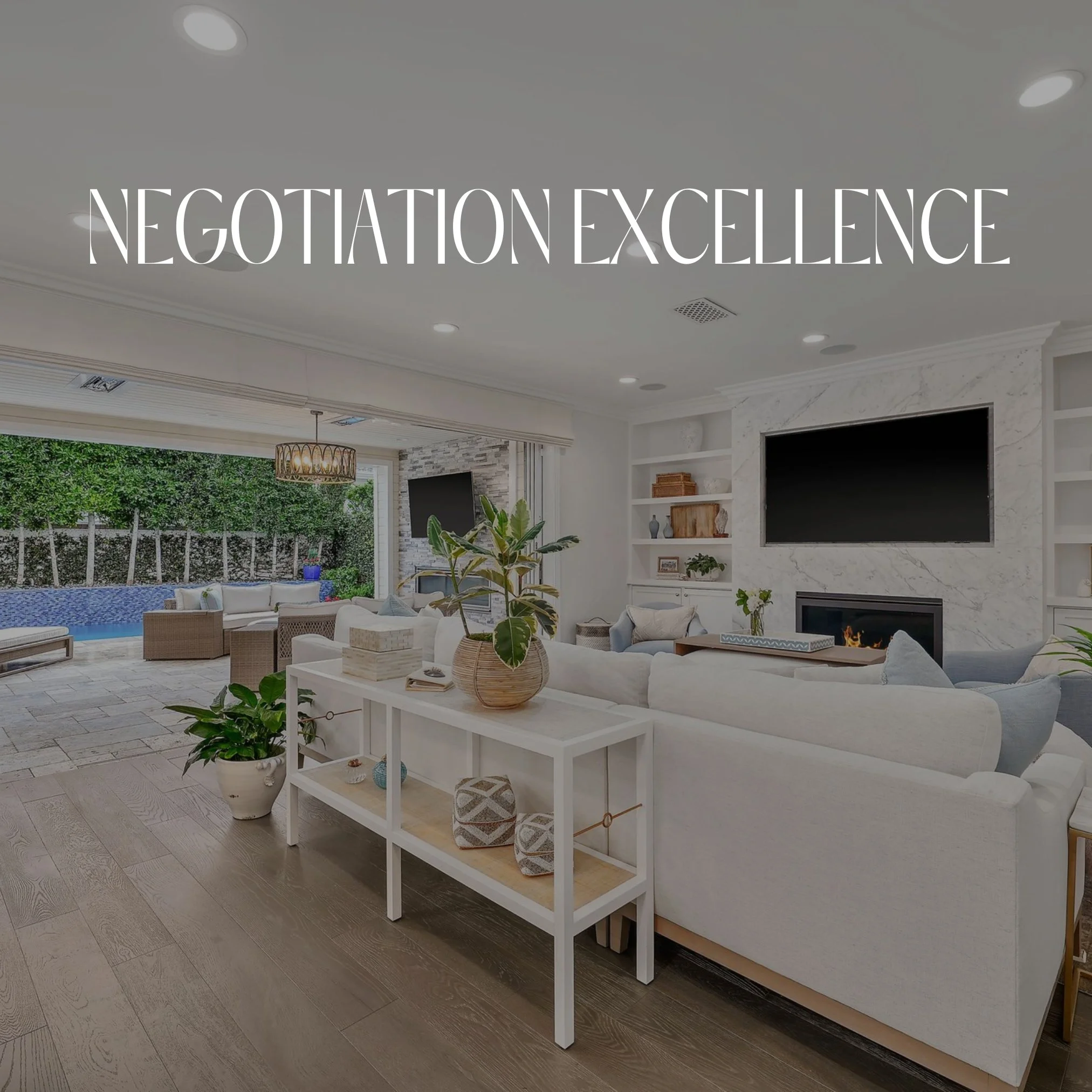 Elegant living room with white sofas, potted plants, fireplace, large TV, and outdoor pool view, with text 'Negotiation Excellence' overlaid.