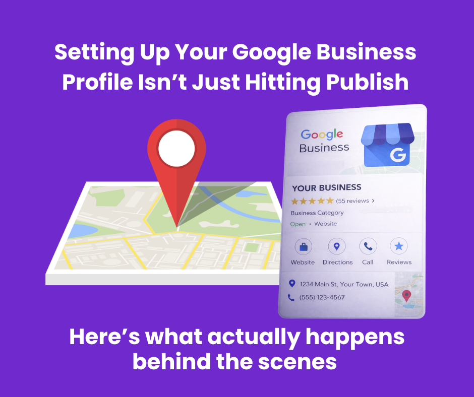 Setting Up Your Google Business Profile Is Not Just “Fill It In and Hit Publish”
