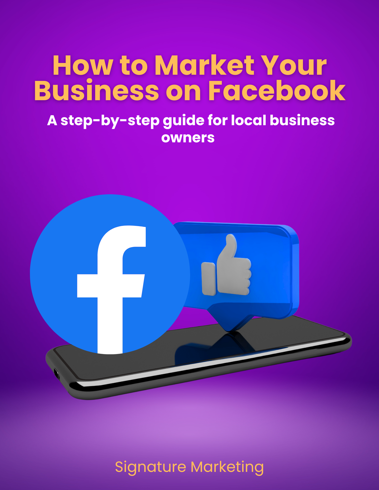 Guide cover titled 'How to Market Your Business on Facebook: A step-by-step guide for local business owners,' featuring a smartphone, a Facebook logo, and a like button icon on a purple background.