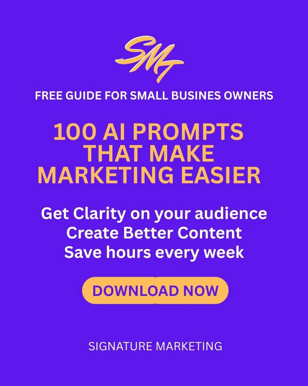 Purple promotional poster advertising a free guide for small business owners titled '100 AI Prompts That Make Marketing Easier'. The poster includes a call-to-action button labeled 'Download Now' and the name 'Signature Marketing' at the bottom.