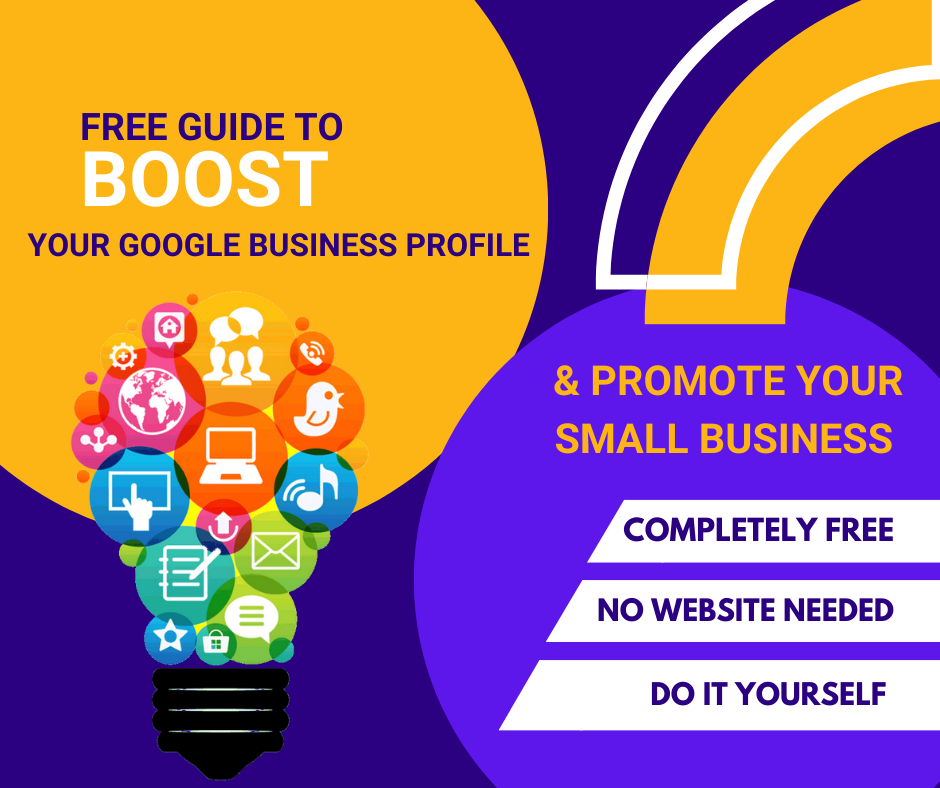 A colorful digital infographic promoting a free guide to boost Google business profiles and small business promotion. Features a light bulb made of multicolored icons representing various digital tools and services. Text highlights free access, no website needed, and do it yourself approach.