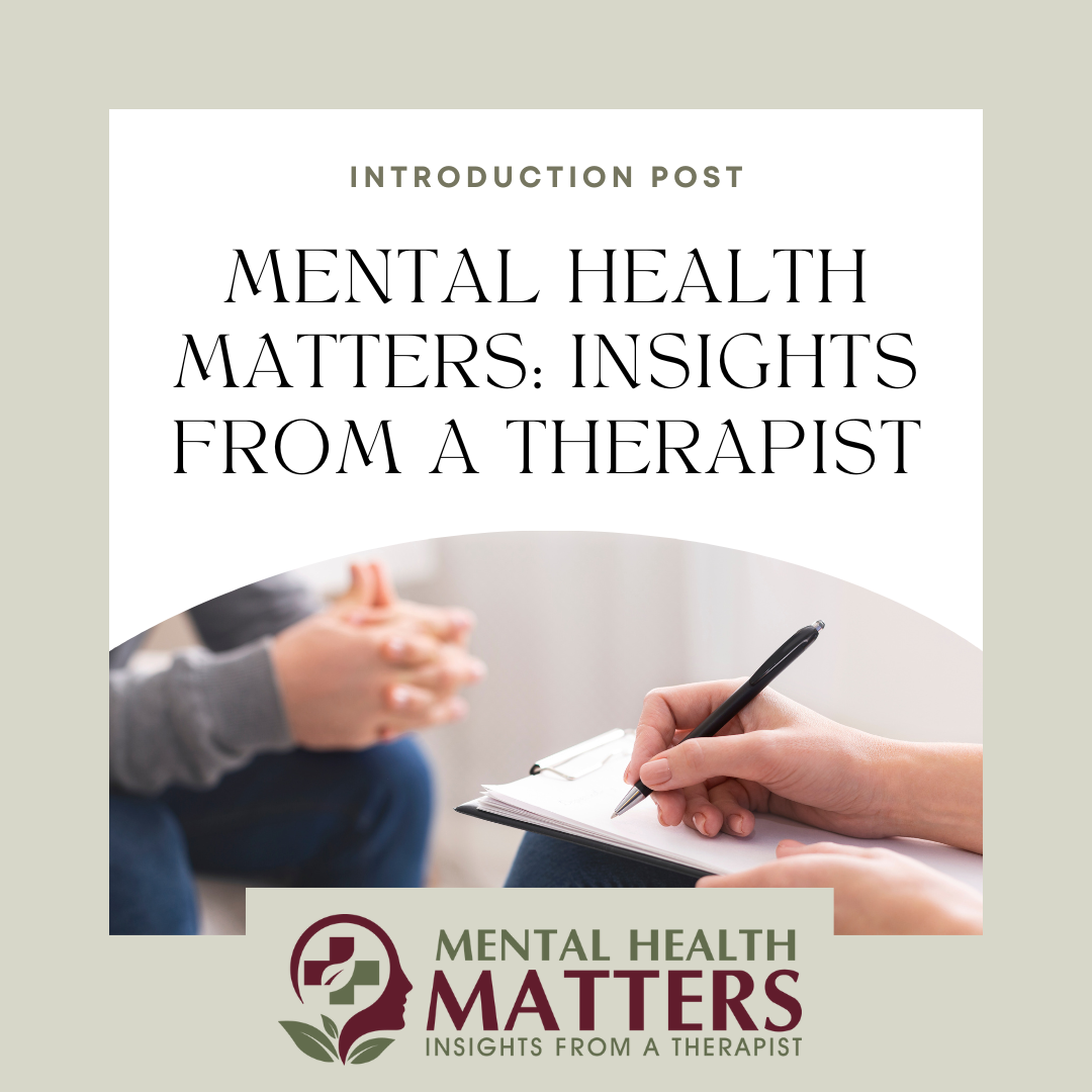 Mental Health Matters: Navigating Life's Challenges with Insights from a Therapist