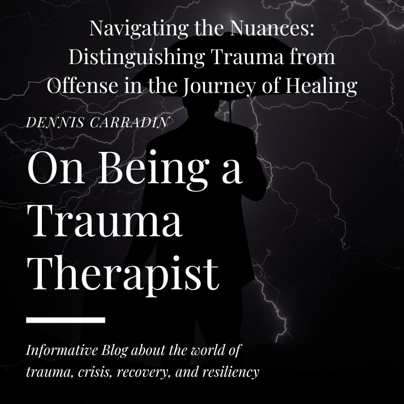 Navigating the Nuances: Distinguishing Trauma from Offense in the Journey of Healing