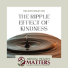 The Ripple Effect of Kindness — Dennis J. Carradin, Jr.