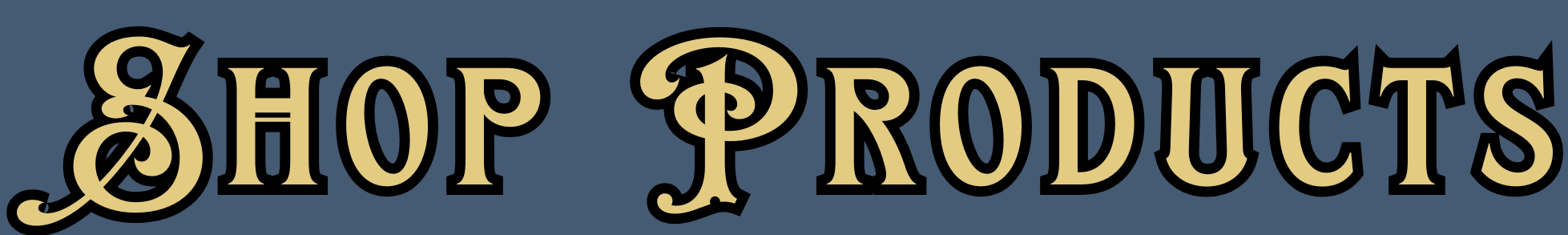 Text reading 'Shop F Products' in decorative font on a dark gray background.