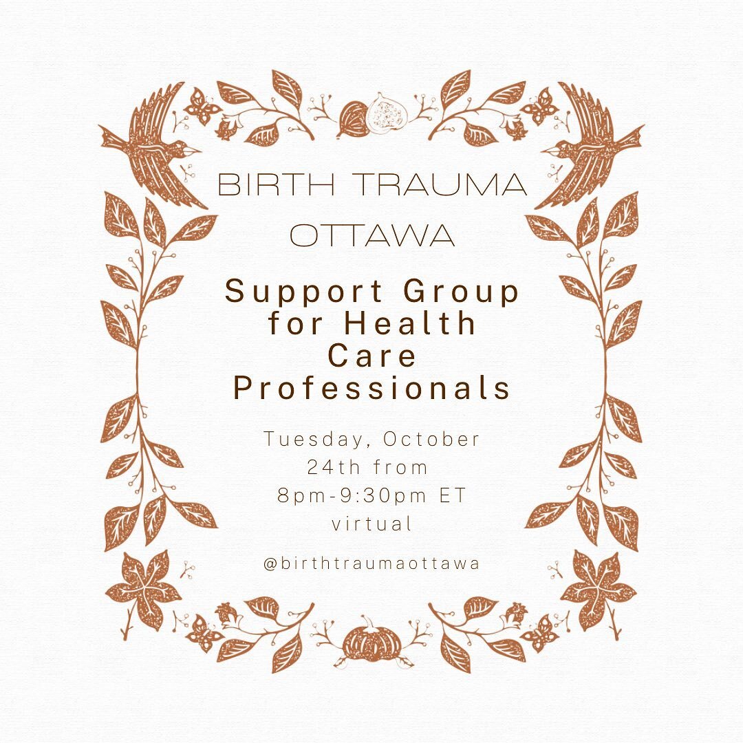Birth Trauma Ottawa&rsquo;s Health Care Professionals Support Group is happening tomorrow, Tuesday, October 24th from 8pm - 9:30pm ET (virtually).

This support group will hold space for those that work with the reproductive and perinatal community a