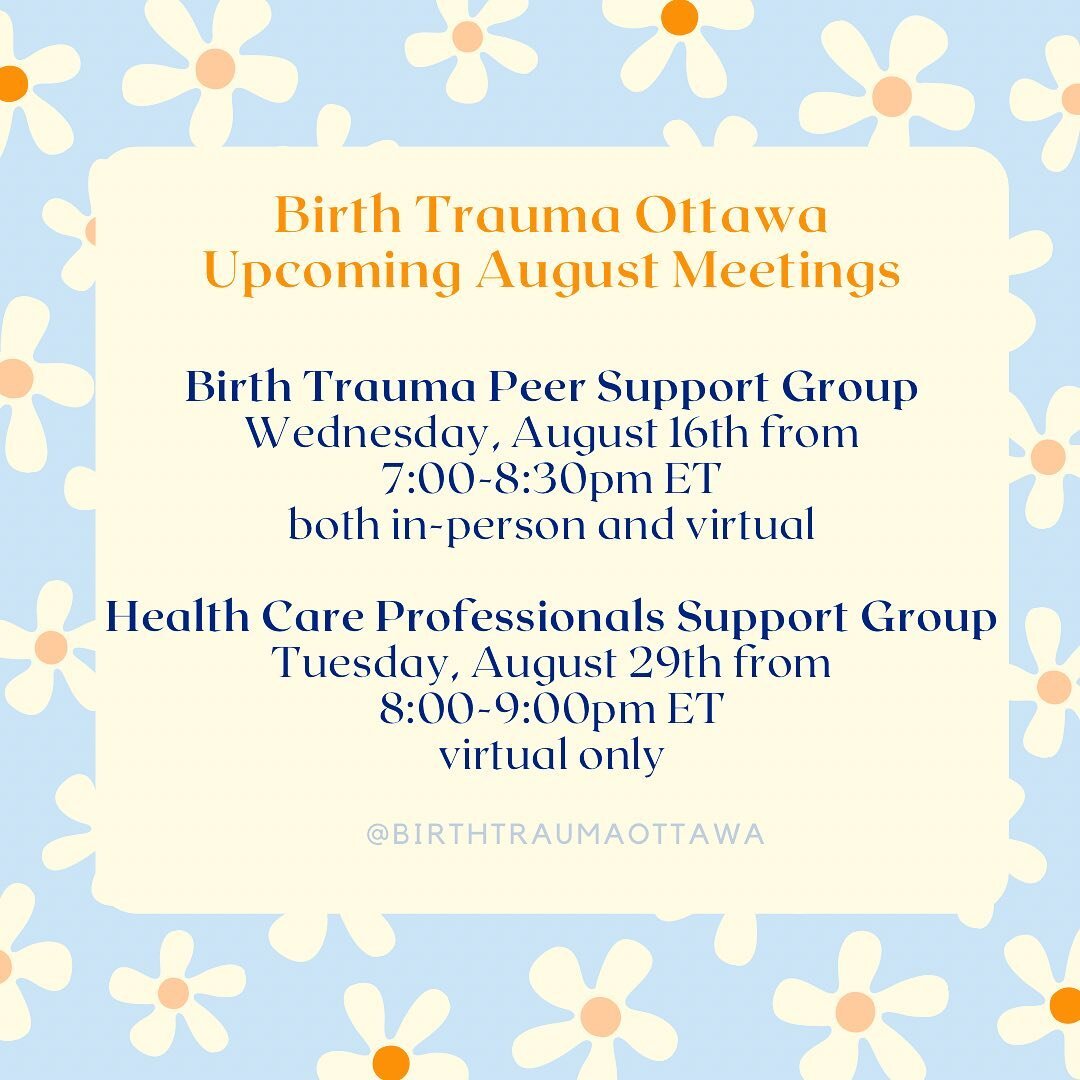 Birth Trauma Ottawa Peer Support Group will be meeting Wednesday, August 16th from 7pm-8:30pm ET both in-person and virtually. This group meets on the third Wednesday of every month. This is a peer based support group for those that have experienced 
