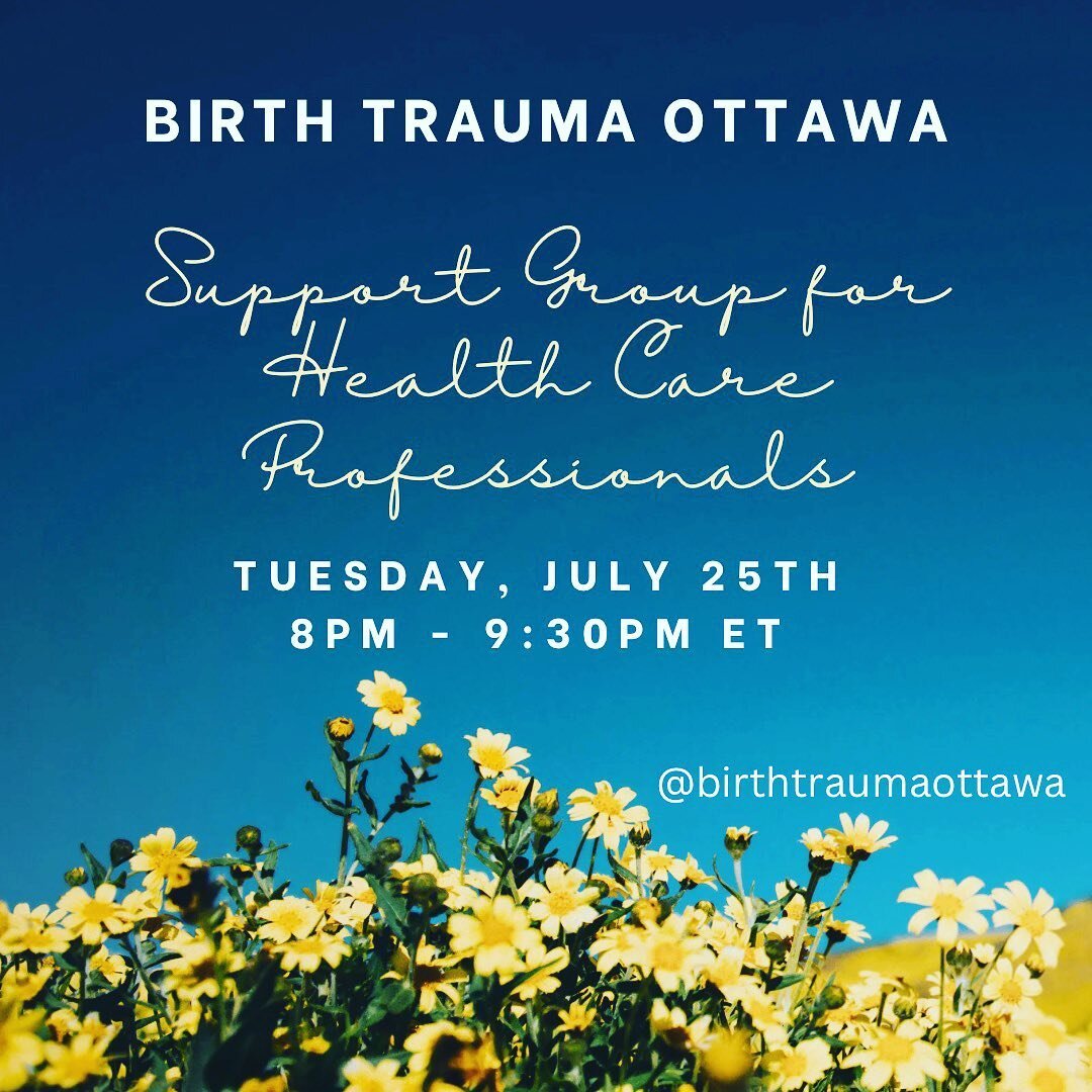 Birth Trauma Ottawa&rsquo;s Health Care Professionals Support Group is happening tomorrow, Tuesday, July 25th from 8pm - 9:30pm ET (virtually).

Held on the last Tuesday of each month, this support group will hold space for those that work with the r