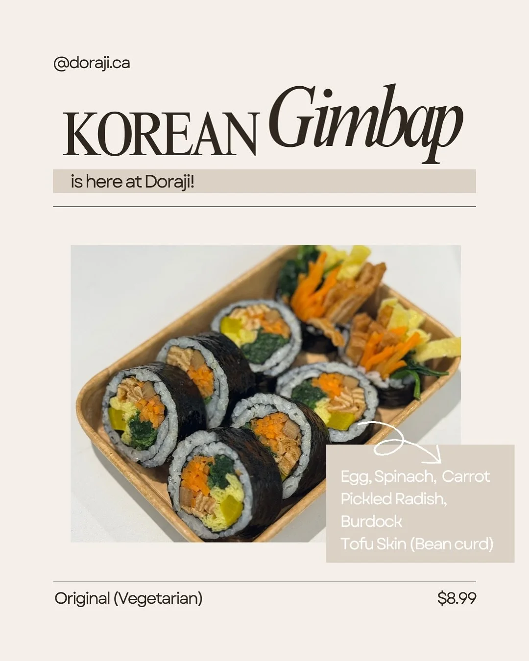 Simple. Fresh. Perfectly rolled. Try our Gimbap today at Doraji! Original (Yubu/ Vegetarian), Cheese, Tuna &amp; Kimchi Gimbap 🥢🤍🖤#koreanfood #gimbap #yubugimbap #cheesegimbap #tunakimchi #thewell #wellingtonmarket #torontoeats #bibimbap #dupbap