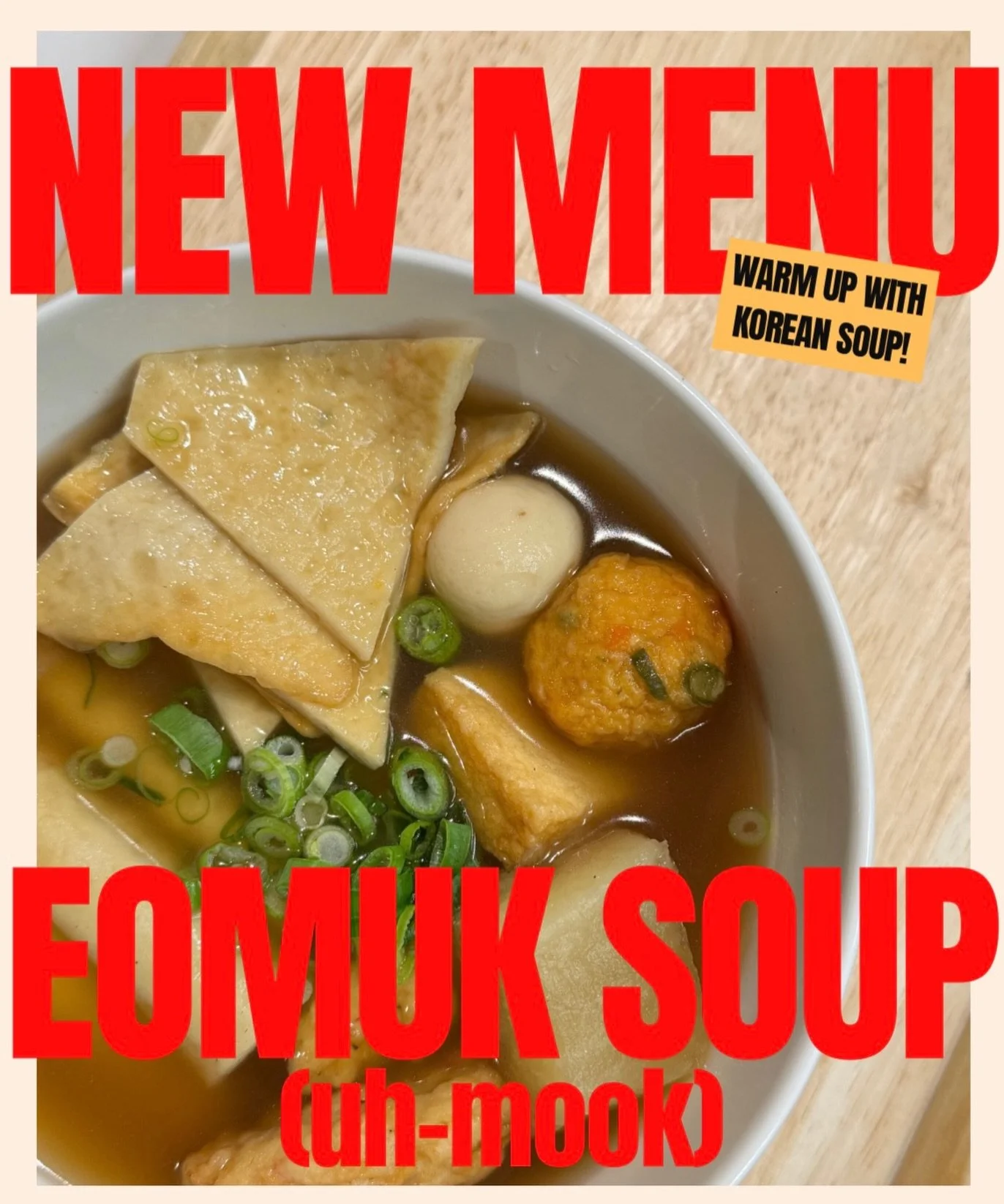 Introducing our new menu item &mdash; Eomuk Soup!🍲(pronounced &ldquo;uh-mook&rdquo;)
A classic Korean fish cake soup, warm, savory, and perfect for any time of day. Simple, comforting, and full of flavor.🤎 

✅Launch Special &mdash; This Week Only!
