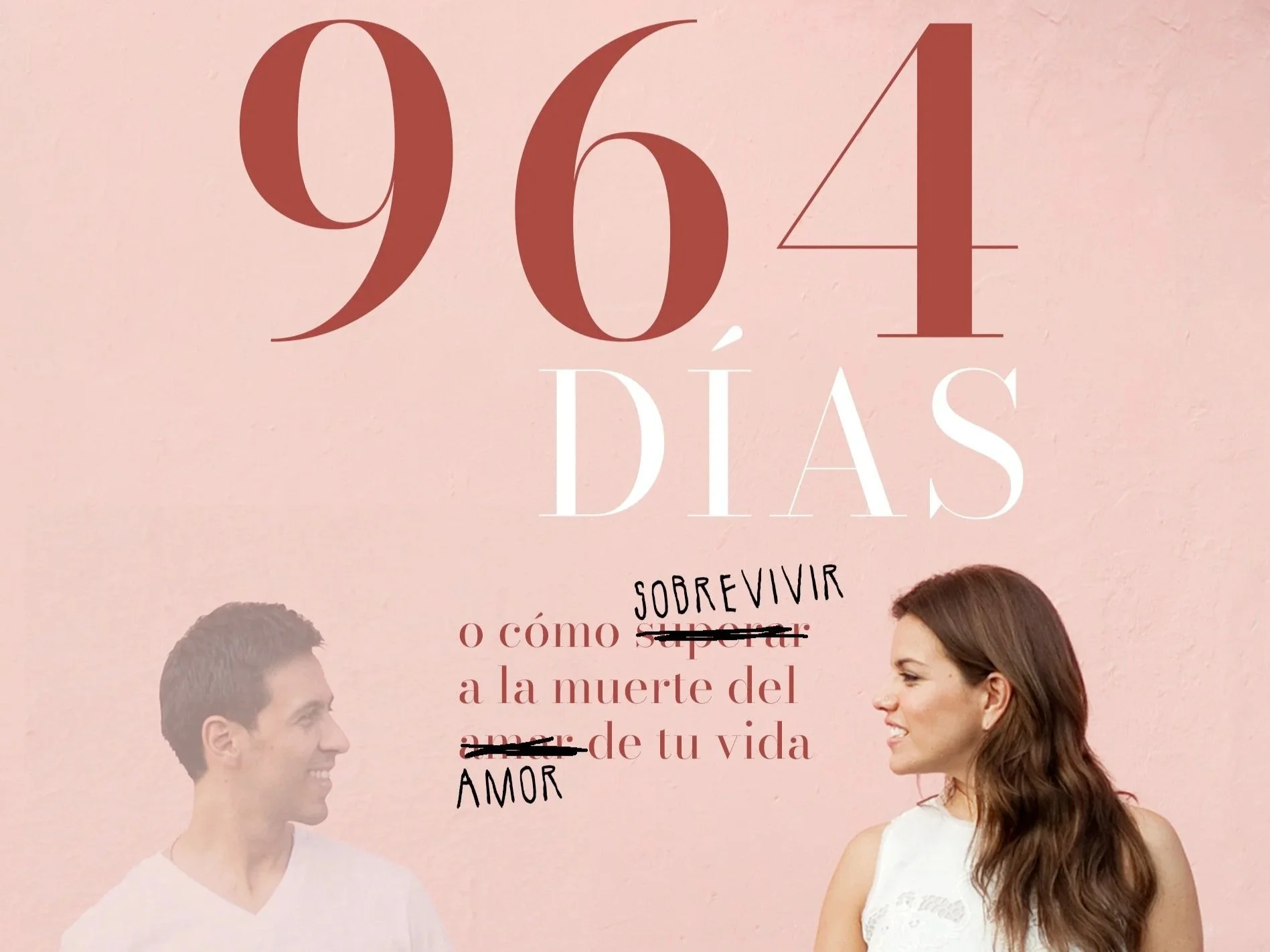 964 DÍAS (o cómo sobrevivir a la muerte del amor de tu vida)