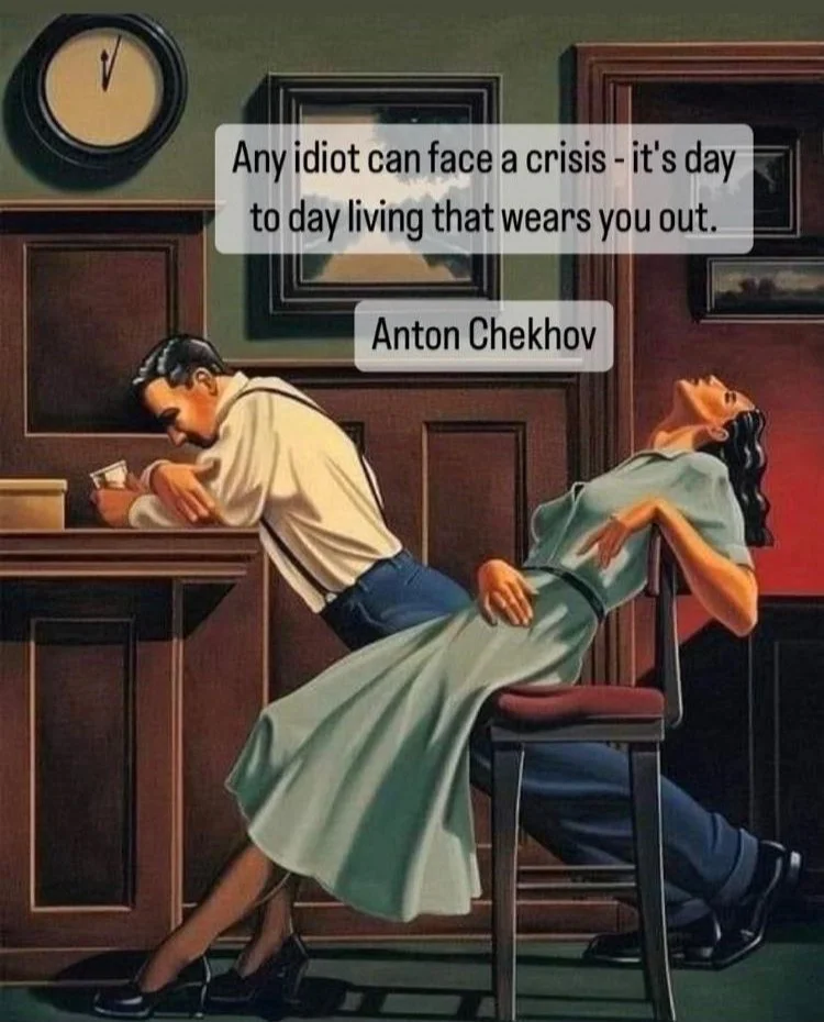 Any idiot can face a crisis—it's the day-to-day living that wears you out.