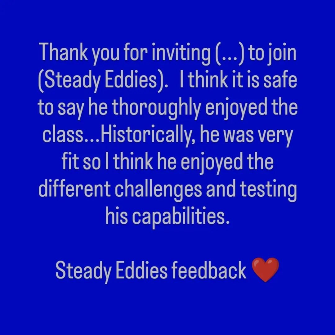 It is feedback like this that really touches my soul. This is exactly what I want people to feel by coming to Steady Eddies and being honest- I enjoy (almost equally) watching them test their capabilities- their smiles and confidence levels growing i