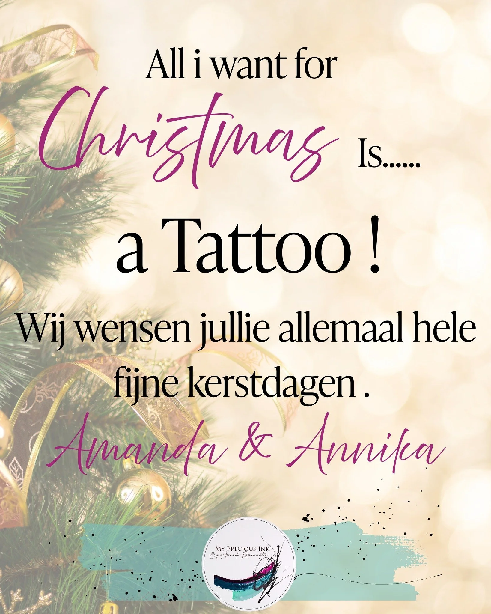 All I want for Christmas&hellip; is a tattoo ✨

Maar vooral: rust, liefde, gezondheid en mooie momenten samen.
Dankjewel dat jullie dit jaar deel waren van My Precious Ink.
Ik wens jullie hele fijne kerstdagen . 
Liefs,
Amanda &amp; Annika

#myprecio