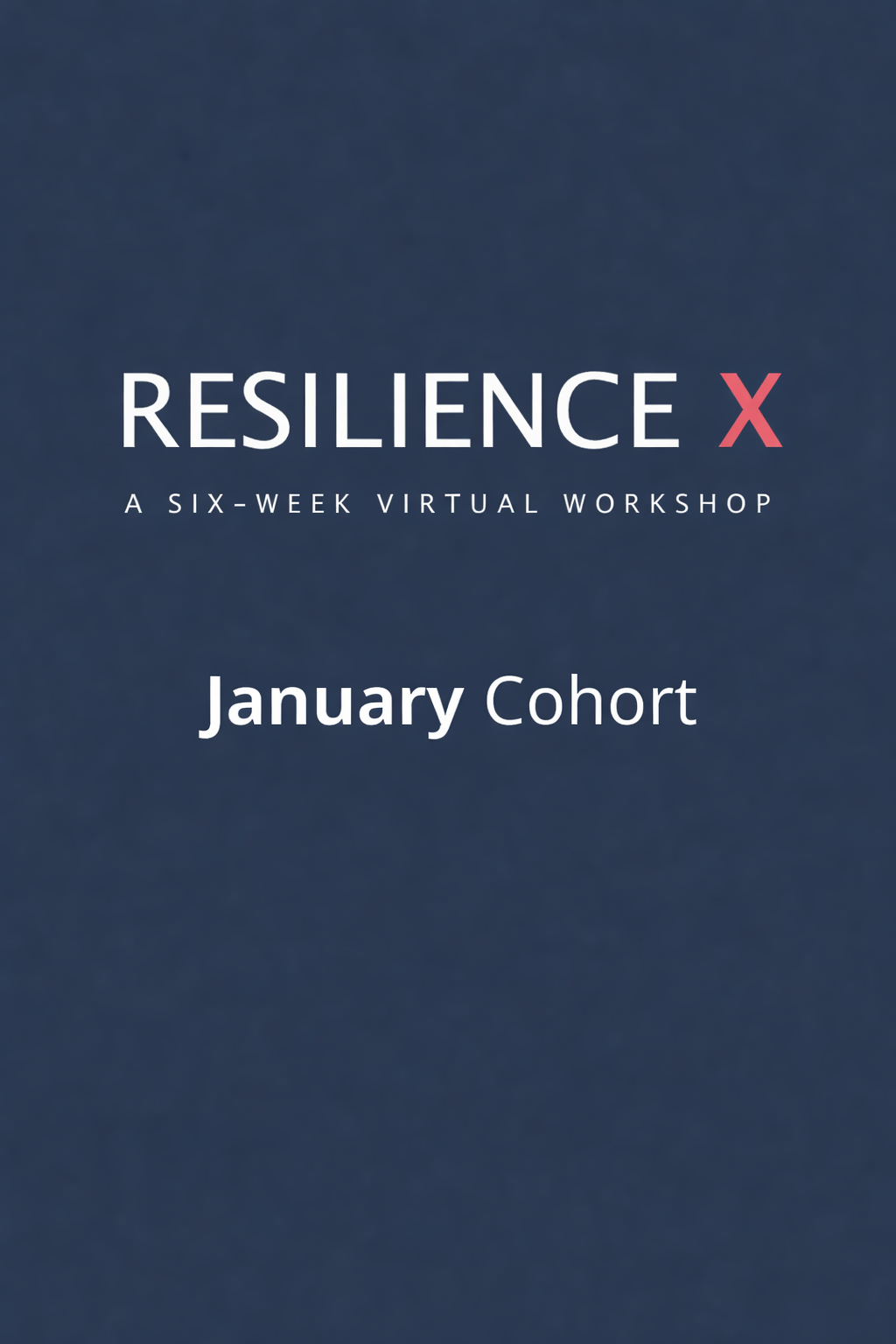 Invitation to a virtual workshop titled 'Resilience X: A Six-Week Virtual Workshop' for the January cohort.