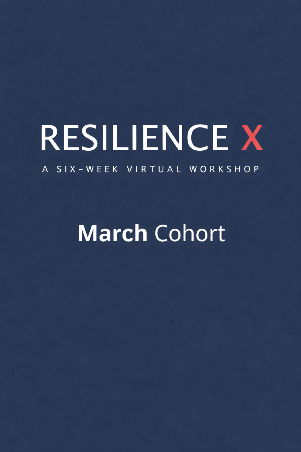 Blue background with white and red text announcing the ResilienceX six-week virtual workshop, March Cohort.