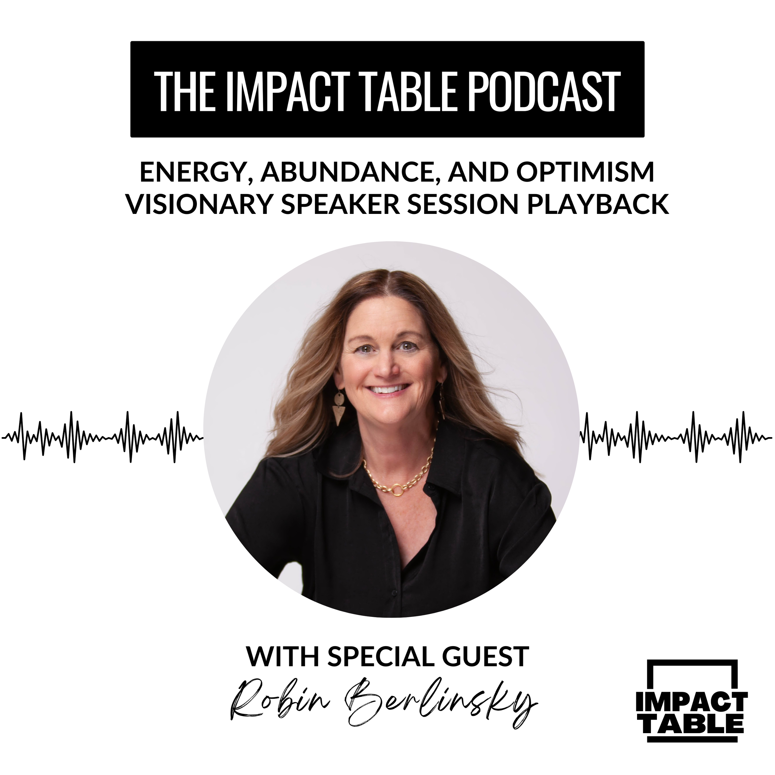 Energy, Abundance, and Optimism with Robin Berlinsky — Impact Table
