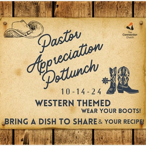 Pastor Appreciation is tomorrow! After church we are having a potluck- bring a dish to share (and your recipe!) Also, wear your boots cuz it&rsquo;s western themed! #pastorappreciationday #theconnectionoc #loveserveconnect #welovelakeforest