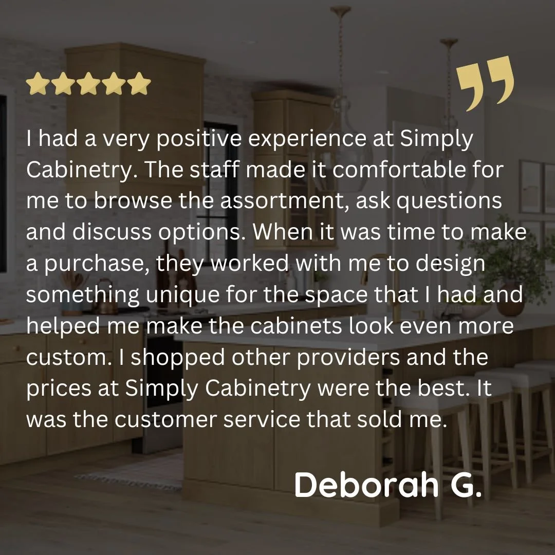 Thank you for the 5-star review, Deborah. We truly appreciate it. https://www.simplycabinetry.com/contact-us