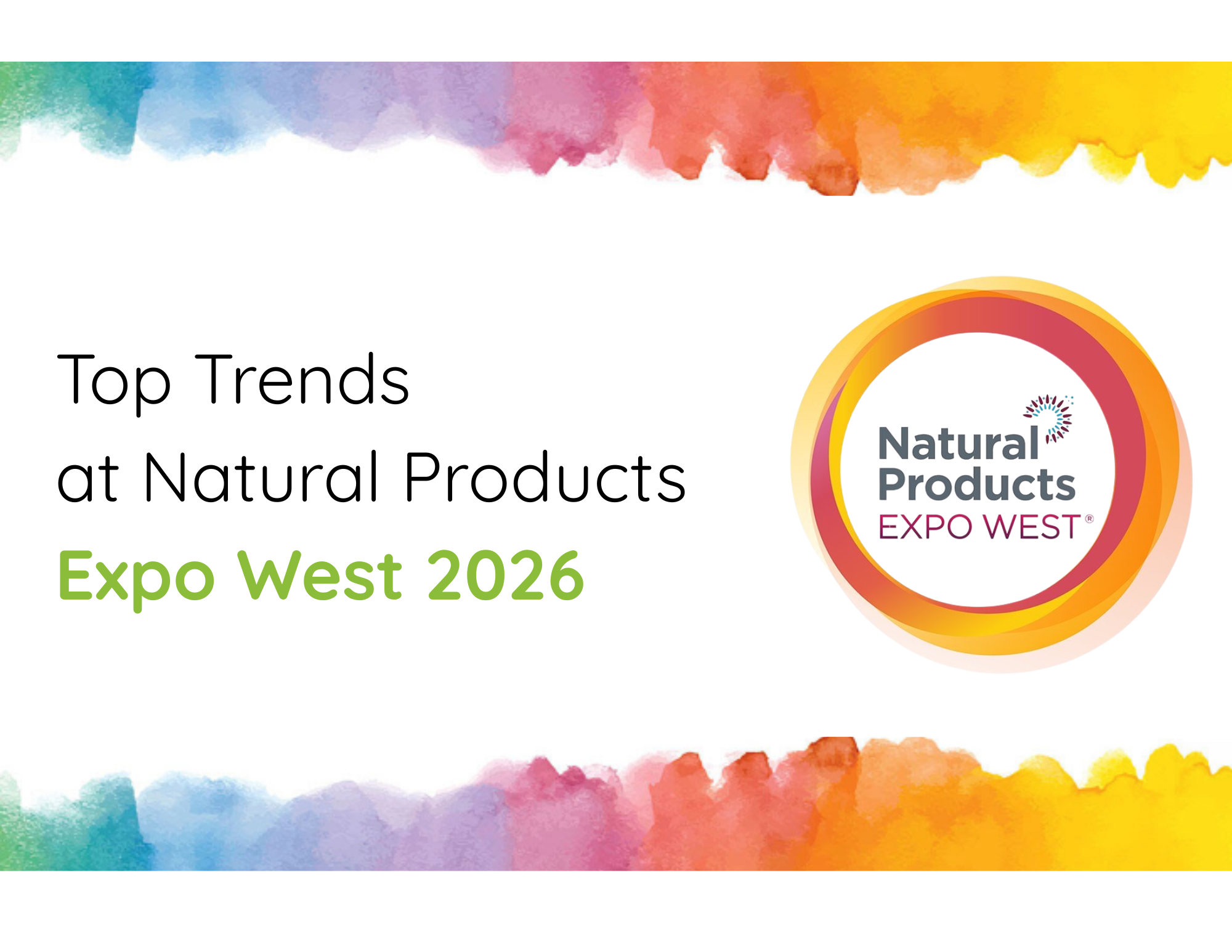 Inside Expo West 2026: The Food &amp; Beverage Trends That Stood Out</span>