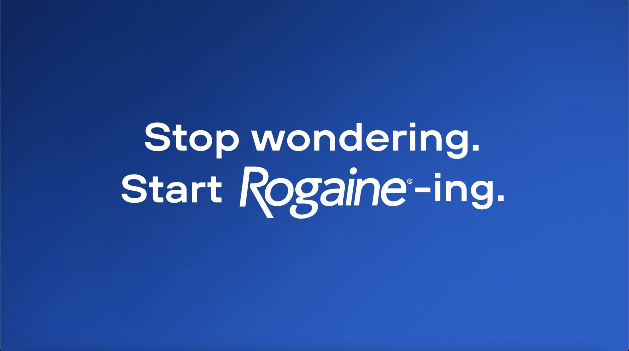 Stop Wondering. Start Rogaine-ing.