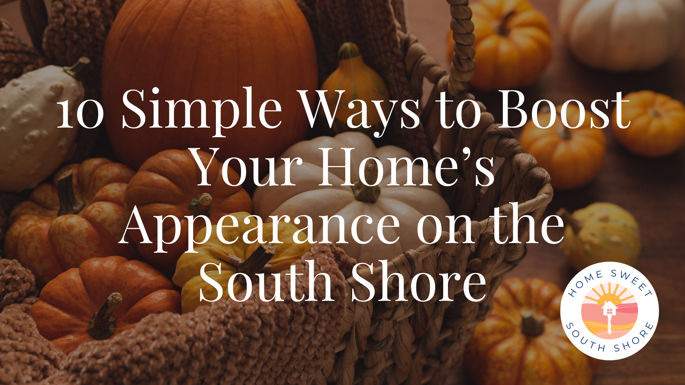 10 Simple Ways to Boost Your Home’s Appearance on the South Shore