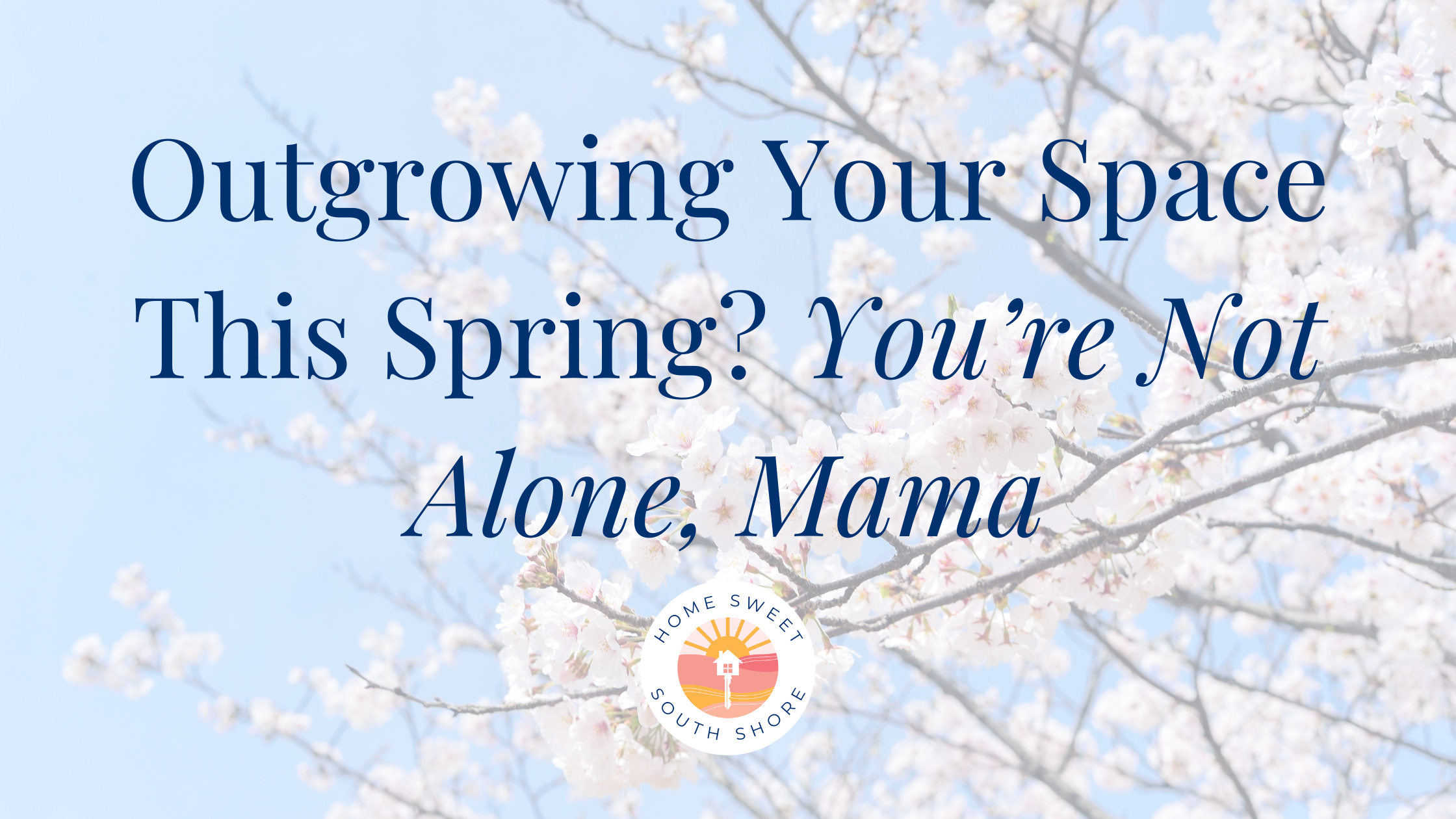 Outgrowing Your Space This Spring? You’re Not Alone, Mama 🤍