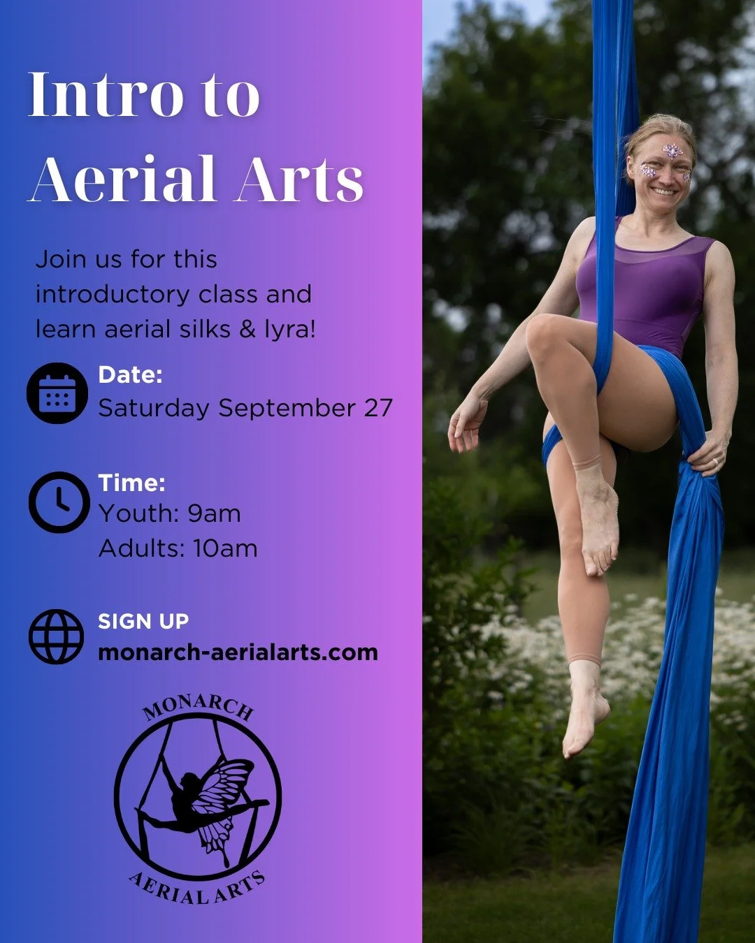 Intro to Aerial Arts THIS Saturday! 
Join us and learn beginner poses, climbs &amp; drops on aerial silks &amp; lyra (aerial hoop). NO experience necessary! 
 
9am: Kids (6 and up)
10am: Adults 

Sign up on our website: monarch-aerialarts.com
Come fl