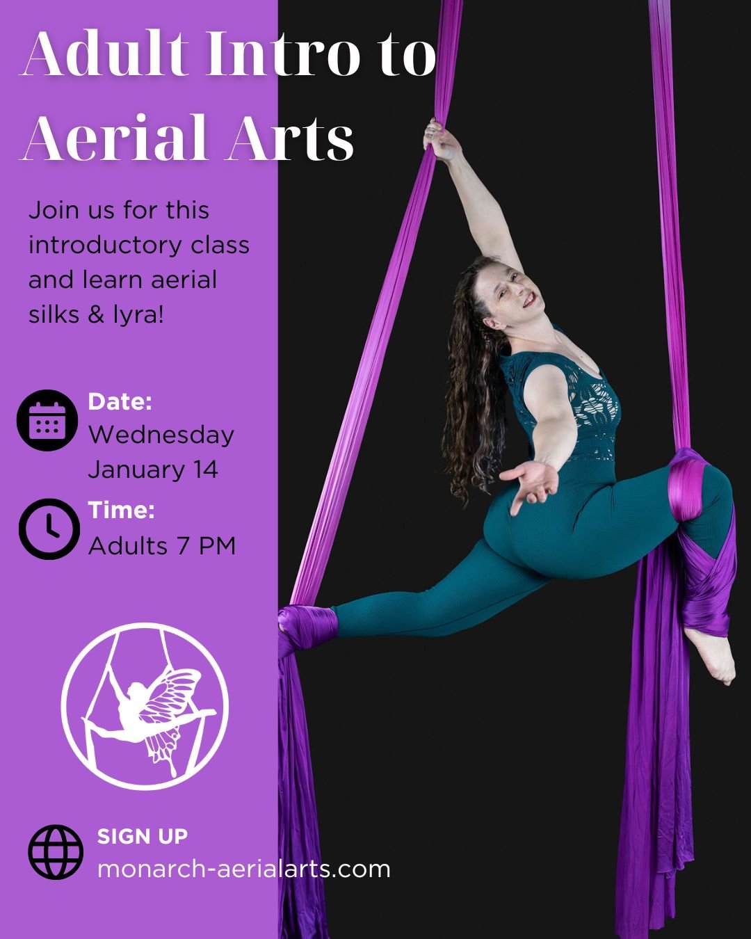 ADULT INTRO to Aerial Arts
Wednesday January 14th at 7pm 
NO experience required!

💜Join us and learn beginner poses, climbs &amp; drops on aerial silks &amp; lyra (aerial hoop). 
Sign up on our website: monarch-aerialarts.com