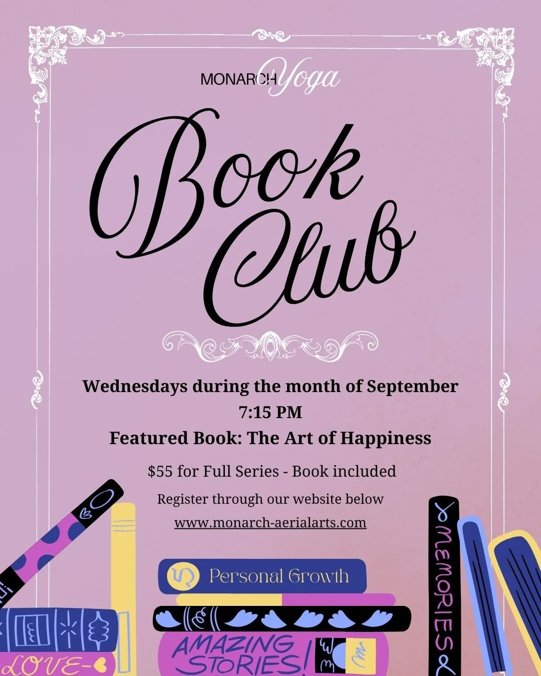 Monarch Yoga Presents: Fall Book Club 📖

Featuring The Art of Happiness

Join us this September for a 5-week book club at Monarch Studio as we read and explore The Art of Happiness together. Each Wednesday, we&rsquo;ll gather in a relaxed, welcoming
