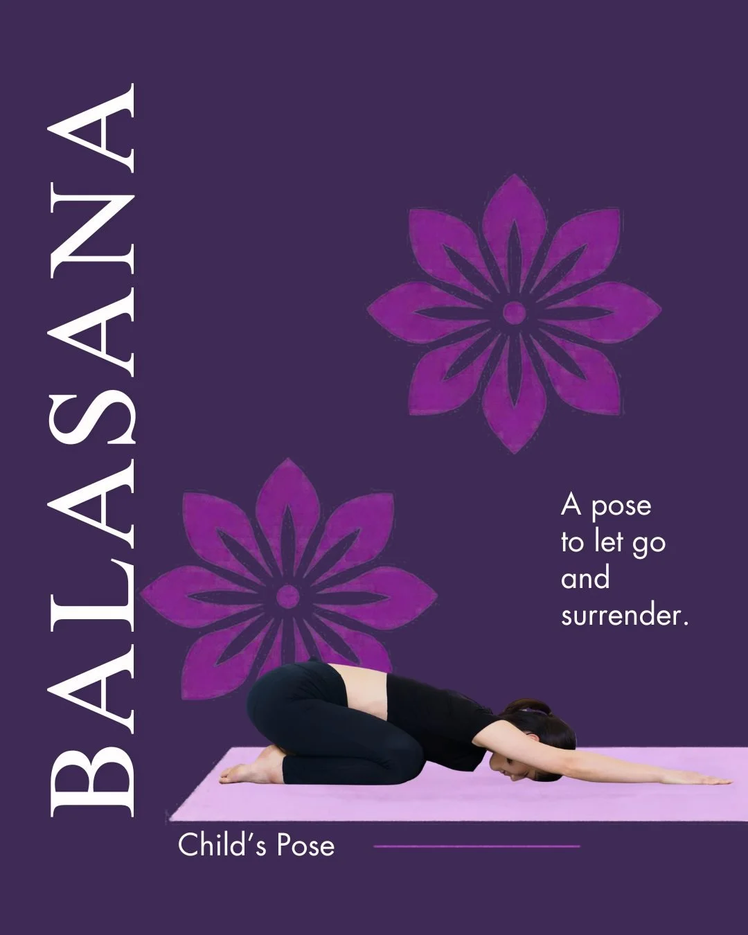 The deep meaning behind the pose:

Balasana/ Child's Pose: The posture of returning to yourself. A surrender to the earth, a soft folding inward, a reminder that rest is sacred. Child&rsquo;s Pose is the spiritual act of laying down your weight, lett