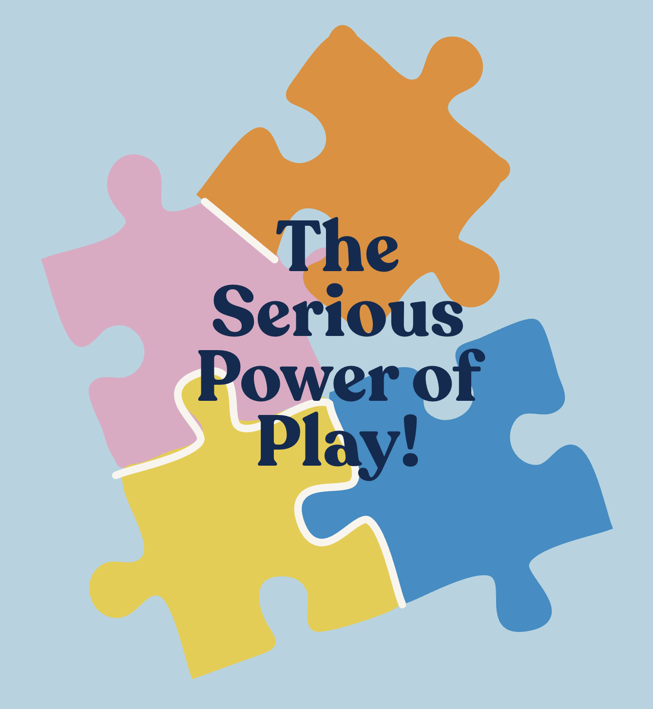 The Serious Power of Play!