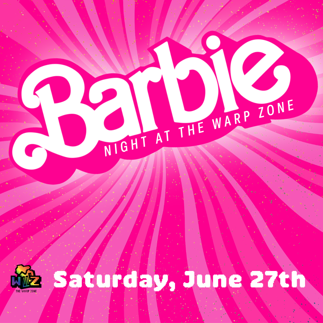 Barbie Night at The Warp Zone