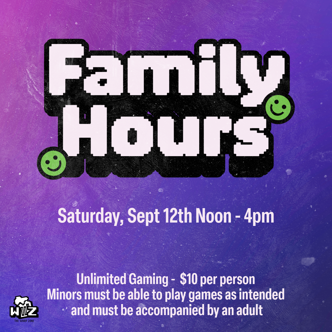 Family Hours at The Warp Zone
